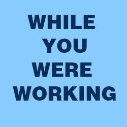 While You Were Working 